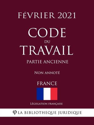 cover image of Code du travail (Partie ancienne) (France) (Février 2021) Non annoté